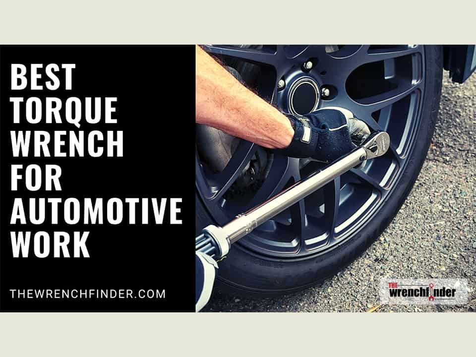 Best Torque Wrench For Automotive The Wrench Finder