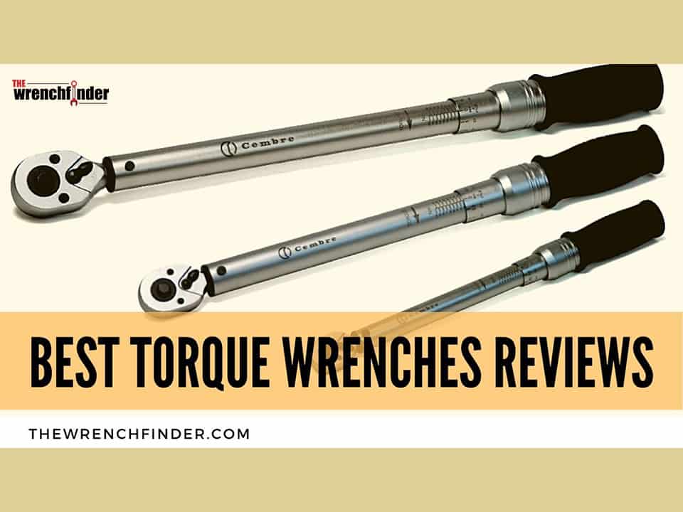 10 Best Torque Wrenches For 2022 (Expert Pick)